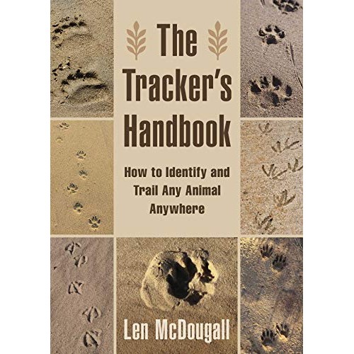 The Trackers Handbook: How to Identify and Trail Any Animal, Anyw...