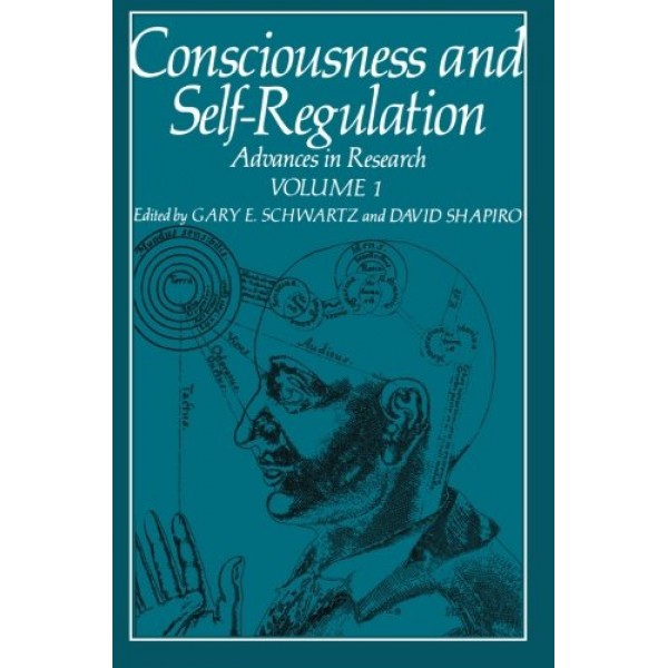 Consciousness and Self-Regulation: Advances in Research Volume 1