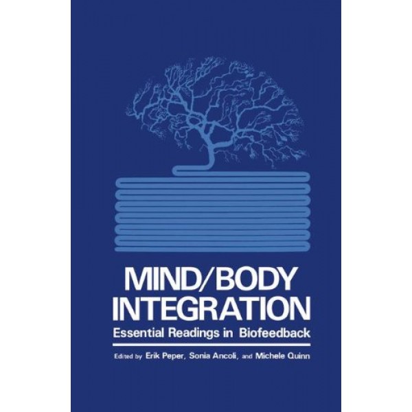 Mind/Body Integration: Essential Readings in Biofeedback
