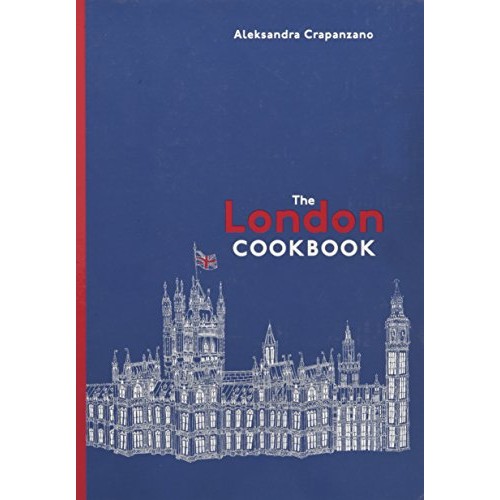 The London Cookbook: Recipes from the Restaurants, Cafes, and Hole...