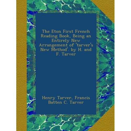 The Eton First French Reading Book, Being an Entirely New Arrangem...