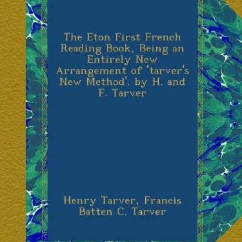 The Eton First French Reading Book, Being an Entirely New Arrangem...
