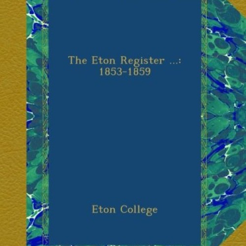 The Eton Register ...: 1853-1859