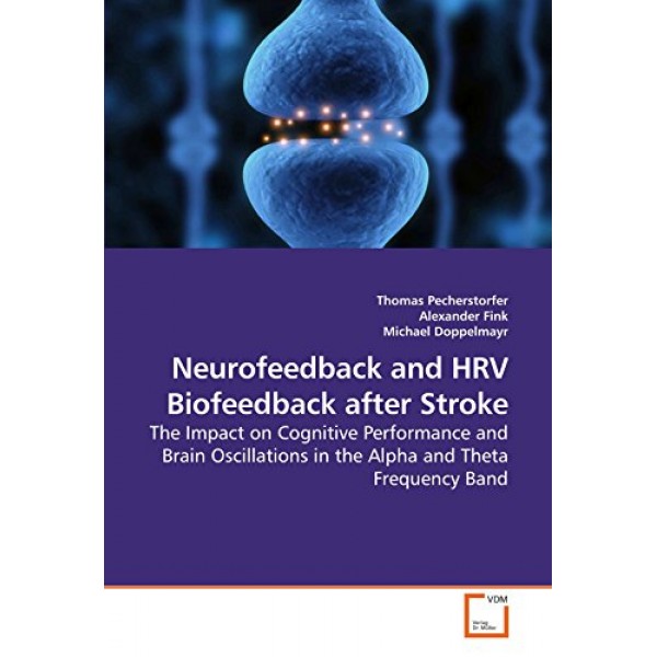 Neurofeedback and HRV Biofeedback after Stroke: The Impact on Cogn...