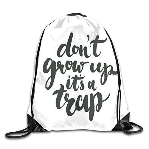 Drawstring Backpacks Bags,Funny Saying Do Not Grow Up It Is A Trap...